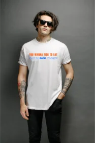 Прикольные футболки: you wanna fish to eat and on dick to seat